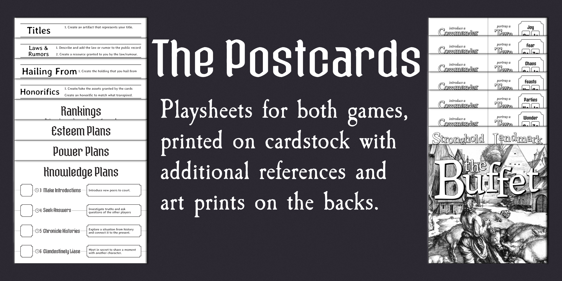 Postcards - Playsheets for both games, printed on cardstock with additional references and art prints on the backs